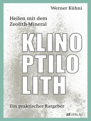 cover image of Heilen mit dem Zeolith-Mineral Klinoptilolith--eBook